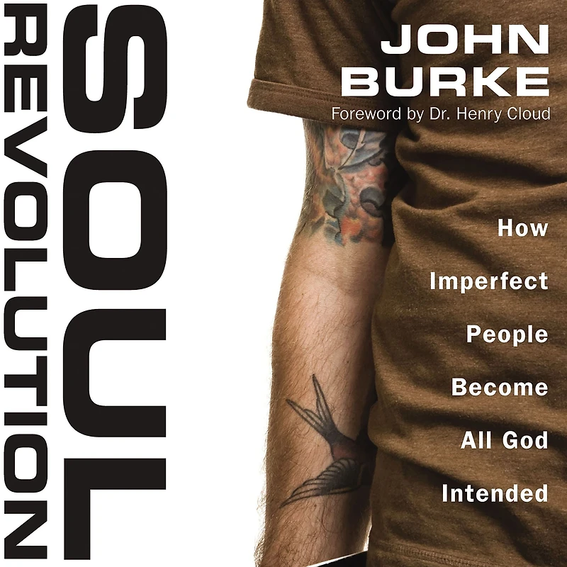 Soul Revolution: How Imperfect People Become All God Intended