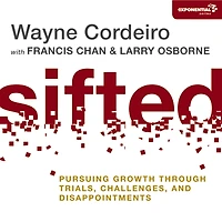Sifted: Pursuing Growth through Trials, Challenges, and Disappointments