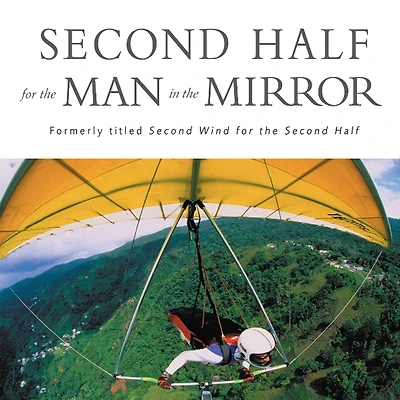 Second Half for the Man Mirror: How to Find God's Will Rest of Your Journey