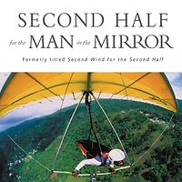 Second Half for the Man Mirror: How to Find God's Will Rest of Your Journey