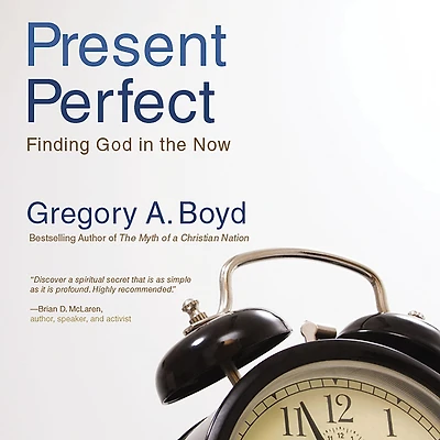Present Perfect: Finding God the Now