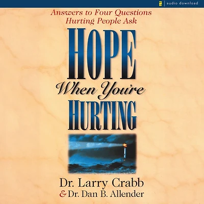 Hope When You're Hurting: Answers to Four Questions Hurting People Ask