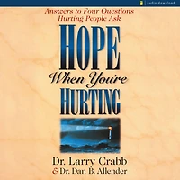 Hope When You're Hurting: Answers to Four Questions Hurting People Ask