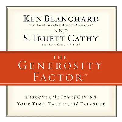 the Generosity Factor: Discover Joy of Giving Your Time, Talent, and Treasure