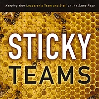 Sticky Teams: Keeping Your Leadership Team and Staff on the Same Page