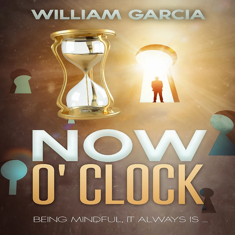Now O' Clock: Being Mindful ... it Always is.