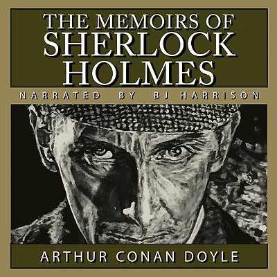 The Memoirs of Sherlock Holmes: Classic Tales Edition