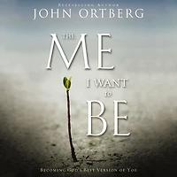 The Me I Want to Be: Becoming God's Best Version of You
