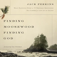 Finding Moosewood, God: What Happened When a TV Newsman Abandoned His Career for Life on an Island
