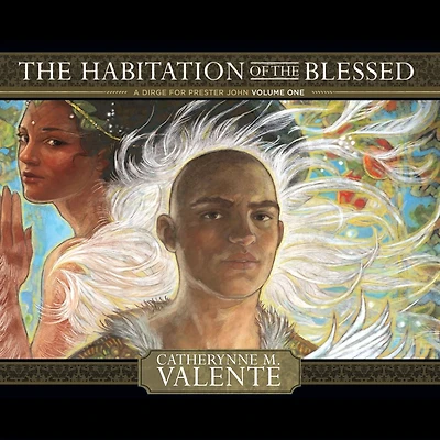 the Habitation of Blessed: A Dirge for Prester John, Volume One