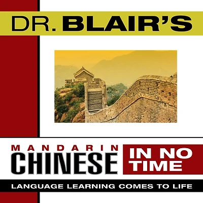 Dr. Blair's Mandarin Chinese in No Time: The Revolutionary New Language Instruction Method That's Proven to Work!