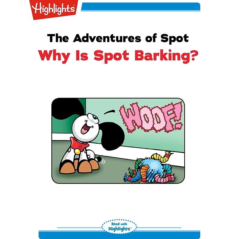The Adventures of Spot: Why Is Spot Barking?: Read with Highlights