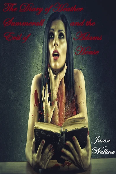 the Diary of Heather Summerall and Evil Adams House