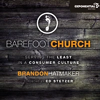 Barefoot Church: Serving the Least a Consumer Culture