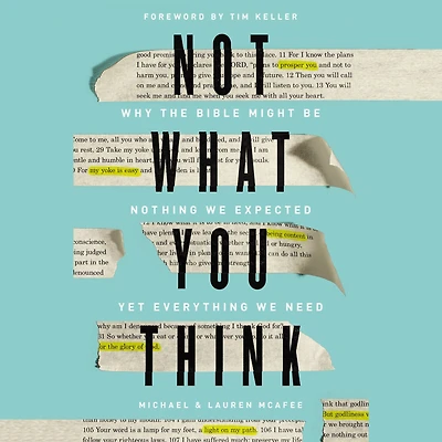 Not What You Think: Why the Bible Might Be Nothing We Expected Yet Everything Need