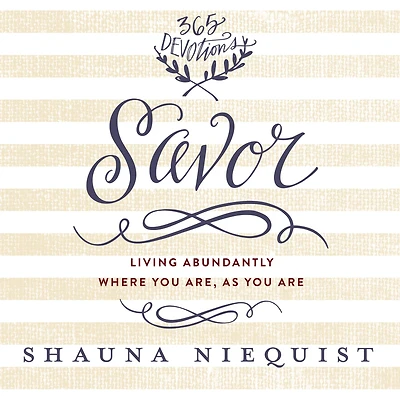 Savor: Living Abundantly Where You Are, As Are (A 365-Day Devotional)