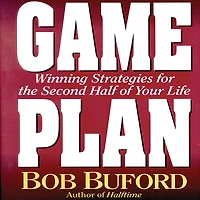 Game Plan: Winning Strategies for the Second Half of Your Life