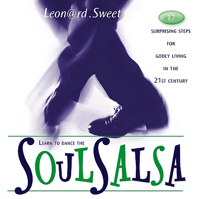 Soulsalsa: 17 Surprising Steps for Godly Living the 21st Century