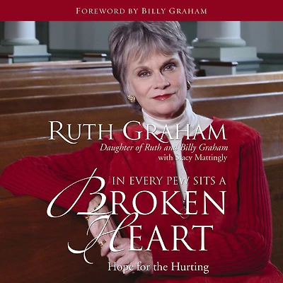 In Every Pew Sits a Broken Heart: Hope for Every Believer (Abridged)