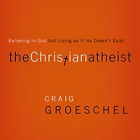 The Christian Atheist: Believing God but Living as If He Doesn't Exist
