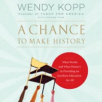 A Chance to Make History: What Works and Doesn't Providing an Excellent Education for All