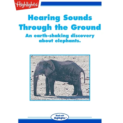 Hearing Sounds Through the Ground: An Earth-Shaking Discovery About Elephants