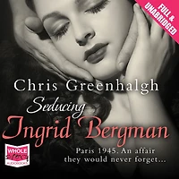 Seducing Ingrid Bergman: A Novel