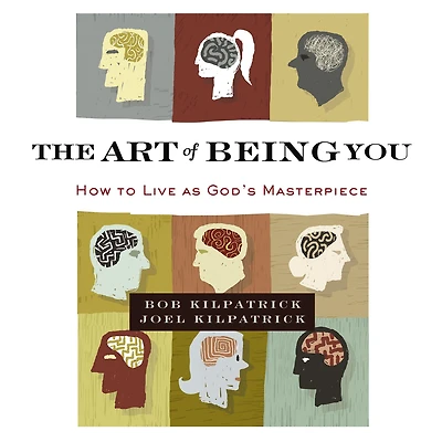 The Art of Being You: How to Live as God's Masterpiece
