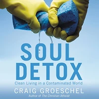 Soul Detox: Clean Living a Contaminated World