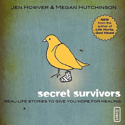 Secret Survivors: Real-Life Stories to Give You Hope for Healing
