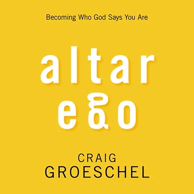 Altar Ego: Becoming Who God Says You Are