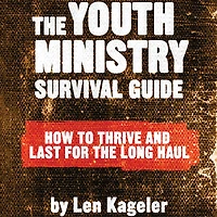 the Youth Ministry Survival Guide: How to Thrive and Last for Long Haul
