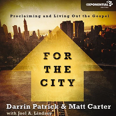 For the City: Proclaiming and Living Out Gospel