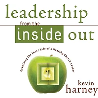 Leadership from the Inside Out: Examining Inner Life of a Healthy Church Leader
