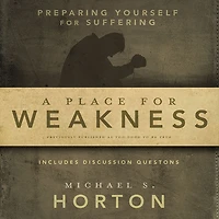 A Place for Weakness: Preparing Yourself Suffering