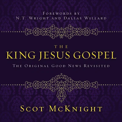The King Jesus Gospel: Original Good News Revisited