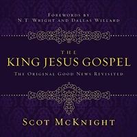 The King Jesus Gospel: Original Good News Revisited