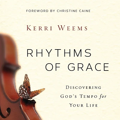 Rhythms of Grace: Discover God's Tempo for Your Life
