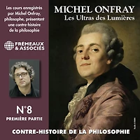 Contre-histoire de la philosophie (Volume 8.1) - Les ultras des lumières II, de Helvétius à Sade et Robespierre: Les Ultras des Lumières 3