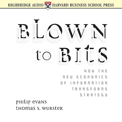 Blown to Bits: How the New Economics of Information Transforms Strategy
