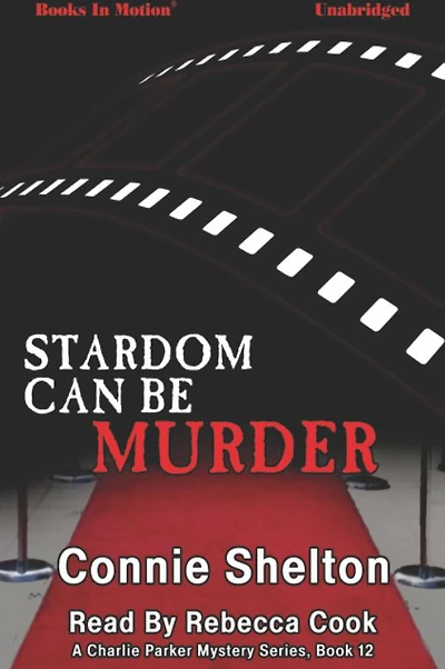 Stardom Can Be Murder (Charlie Parker Mysteries, Book 12)