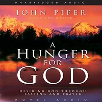 A Hunger for God: Desiring God Through Fasting and Prayer