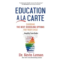 Education a la Carte: Choosing the Best Schooling Options for Your Child