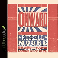 Onward: Engaging the Culture without Losing Gospel