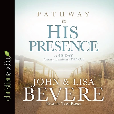 Pathway to His Presence: A 40-Day Journey Intimacy With God