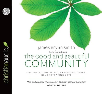 the Good and Beautiful Community: Following Spirit, Extending Grace, Demonstrating Love