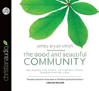 the Good and Beautiful Community: Following Spirit, Extending Grace, Demonstrating Love
