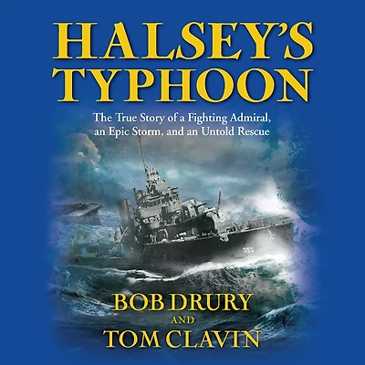 Halsey's Typhoon: The True Story of a Fighting Admiral, an Epic Storm, and Untold Rescue