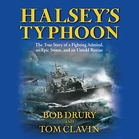Halsey's Typhoon: The True Story of a Fighting Admiral, an Epic Storm, and Untold Rescue