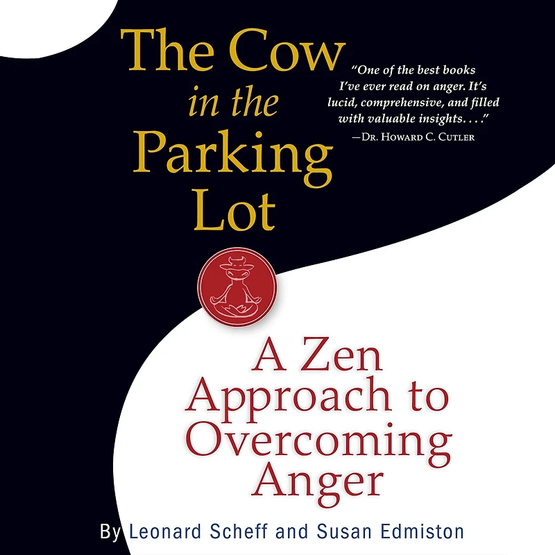 The Cow in the Parking Lot: A Zen Approach to Overcoming Anger